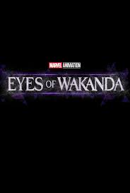    / Eyes of Wakanda (2025)